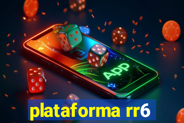 plataforma rr6